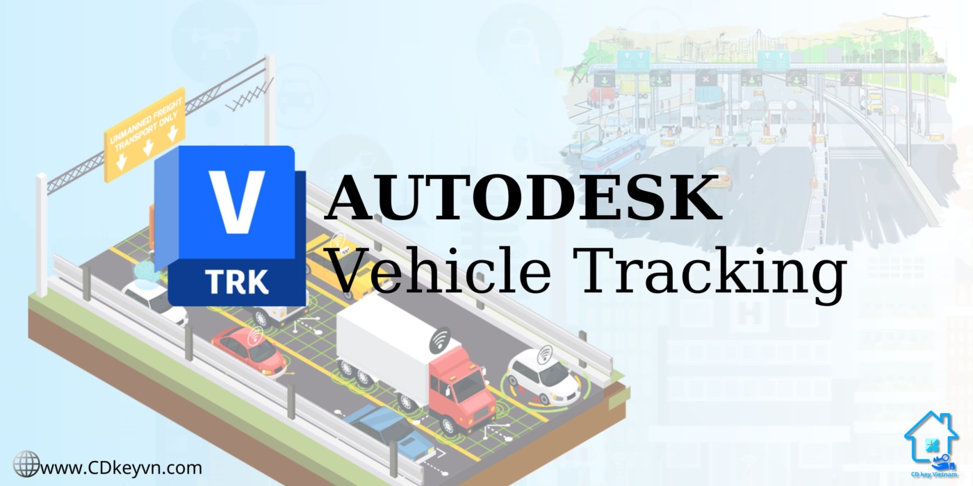 Giới thiệu về Autodesk Vehicle Tracking