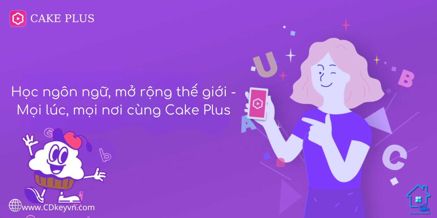 Học ngôn ngữ, mở rộng thế giới - Mọi lúc, mọi nơi cùng Cake Plus.